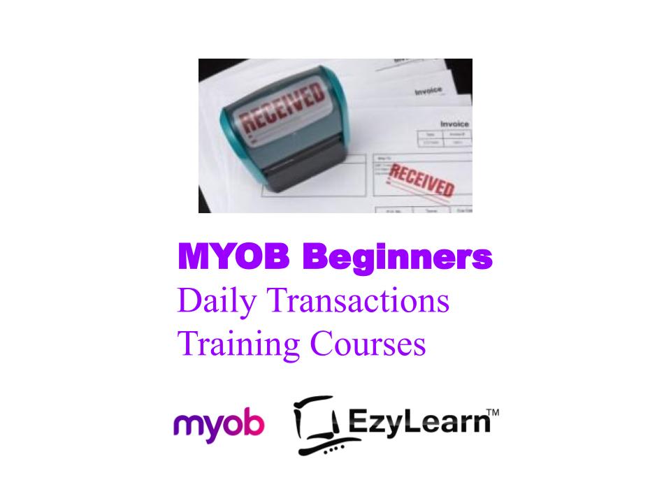 MYOB Beginners Training Course Accounts Receivable Accounts Payable & Data Entry - EzyLearn