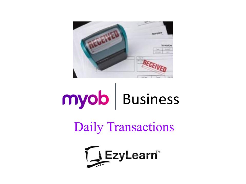 MYOB Business was MYOB Essentials AR, AP, Daily Transactions Training Course & Certificate - EzyLearn