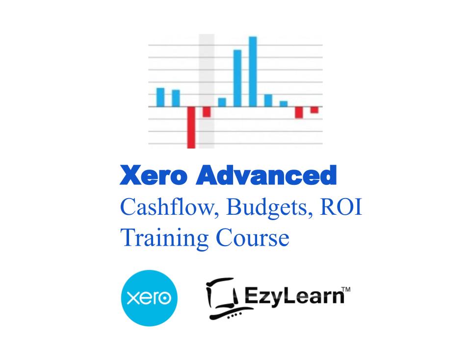 Xero Advanced Certificate Training Short Course - Cashflow, Budgets, ROI - EzyLearn