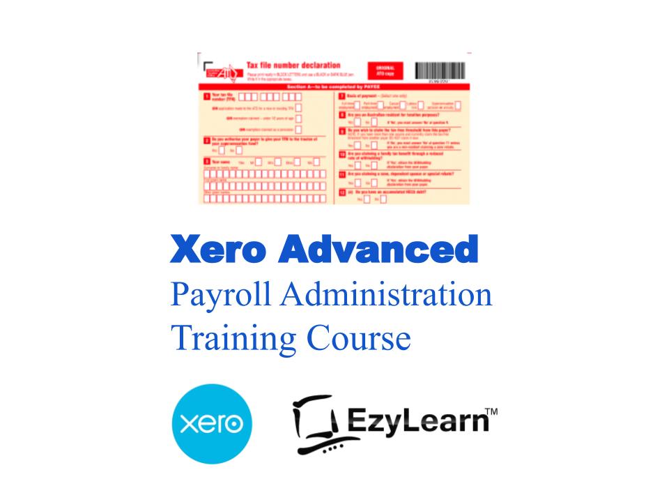 Xero Advanced Certificate Training Short Course - Payroll Administration - EzyLearn