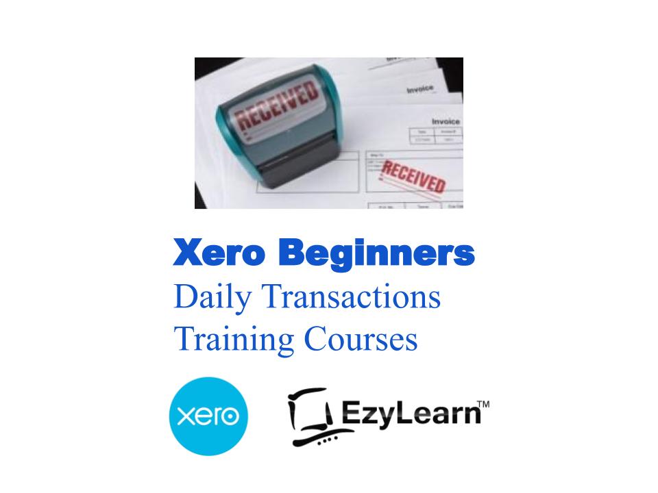 Xero Beginners Certificate Training Short Course - Daily Transactions - EzyLearn
