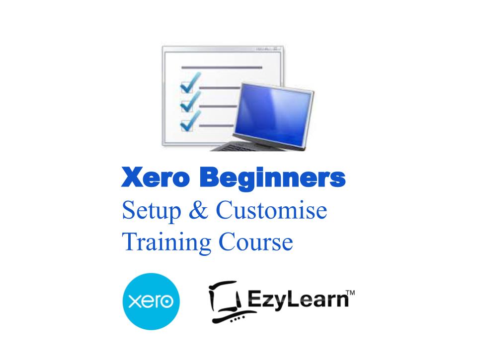Xero Beginners Certificate Training Short Course - Setup & Customise - EzyLearn