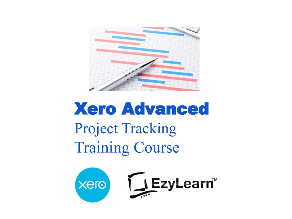 Xero Advanced Certificate Training Short Course - Project Tracking & Reporting - EzyLearn