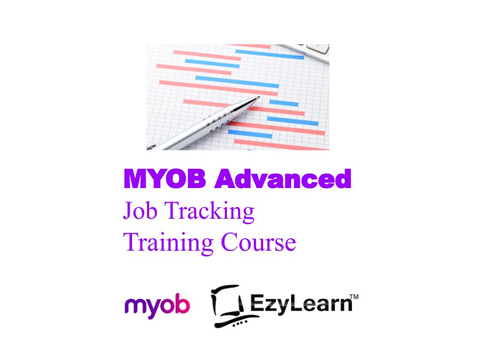 MYOB Advanced Certificate Training Course - Job Tracking & Reporting - EzyLearn